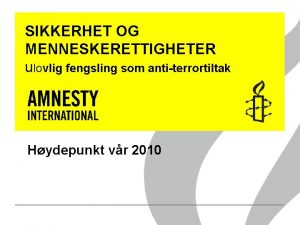 SIKKERHET OG MENNESKERETTIGHETER ulovlig fengsling som antiterrortiltak Hydepunkt