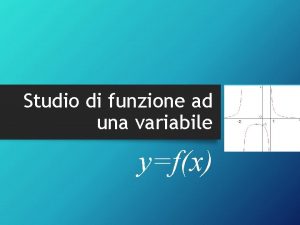 Studio di funzione ad una variabile yfx Che