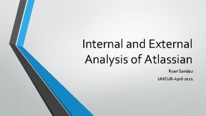 Internal and External Analysis of Atlassian Ryan Sandau