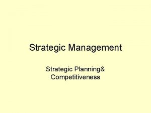 Strategic Management Strategic Planning Competitiveness Strategic Management Defined