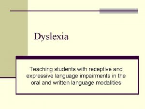 Dyslexia Teaching students with receptive and expressive language