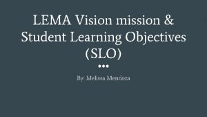 LEMA Vision mission Student Learning Objectives SLO By
