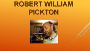 ROBERT WILLIAM PICKTON INTRODUCTION Why I Chose To