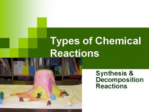 Types of Chemical Reactions Synthesis Decomposition Reactions 5