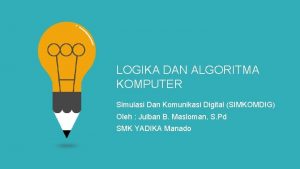 LOGIKA DAN ALGORITMA KOMPUTER Simulasi Dan Komunikasi Digital