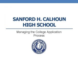SANFORD H CALHOUN HIGH SCHOOL Managing the College