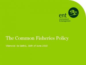 The Common Fisheries Policy Vilanova i la Geltr