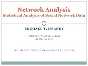 Network Analysis Statistical Analysis of Social Network Data