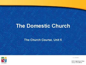 The Domestic Church The Church Course Unit 5