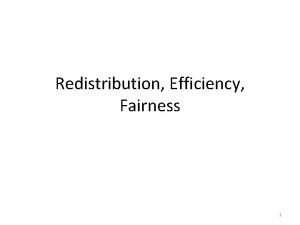 Redistribution Efficiency Fairness 1 Consider a Possibility Frontier