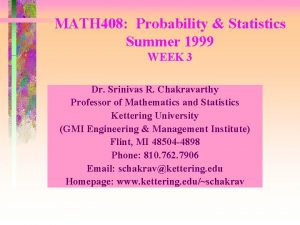 MATH 408 Probability Statistics Summer 1999 WEEK 3