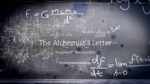 The Alchemists Letter Thursday 25 th February 2021