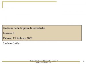 Gestione delle Imprese Informatiche Lezione 9 Padova 19