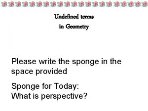 Undefined terms in Geometry Please write the sponge