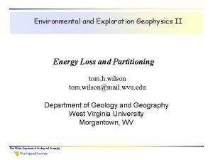 Environmental and Exploration Geophysics II Energy Loss and