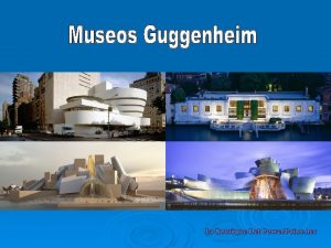 1 El Museo Guggenheim de Bilbao Museo de