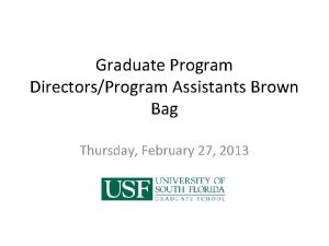 Graduate Program DirectorsProgram Assistants Brown Bag Thursday February