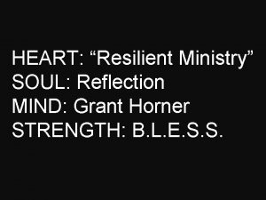 HEART Resilient Ministry SOUL Reflection MIND Grant Horner