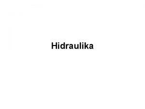 Hidraulika Jgos perdavimo bdai Mechaninis Elektrinis Hidraulinis Pneumatinis