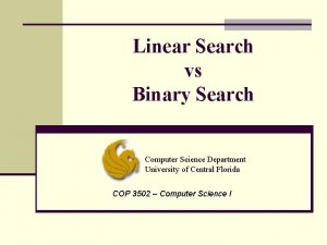 Linear Search vs Binary Search Computer Science Department