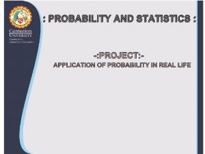 PROBABILITY AND STATISTICS PROJECT INTRODUCTION Probability theory is