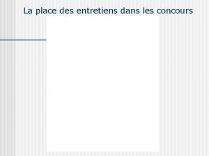 La place des entretiens dans les concours Lentretien