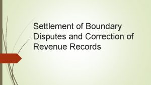 Settlement of Boundary Disputes and Correction of Revenue