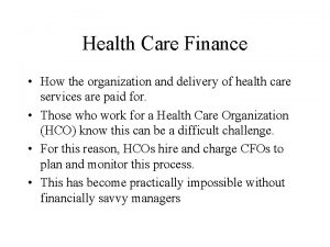 Health Care Finance How the organization and delivery