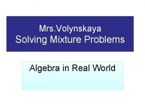 Mrs Volynskaya Solving Mixture Problems Algebra in Real
