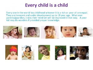 Every child is a child Every one in