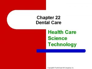Chapter 22 Dental Care Health Care Science Technology