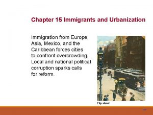 Chapter 15 Immigrants and Urbanization Immigration from Europe