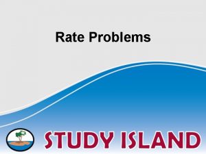 Rate Problems Unit Rates A rate compares two