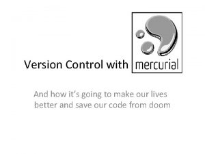 Version Control with Mercurial And how its going