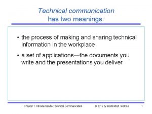 Technical communication has two meanings the process of