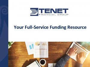 Your FullService Funding Resource Who is Tenet Financial