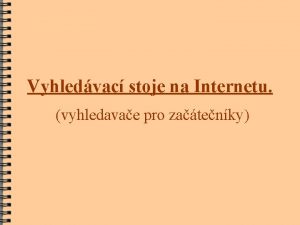 Vyhledvac stoje na Internetu vyhledavae pro zatenky Vyhledvac