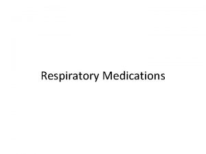 Respiratory Medications Antihistamines Histamine is released in response