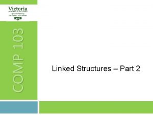 COMP 103 Linked Structures Part 2 2 RECAPTODAY
