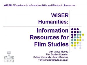 WISER Workshops in Information Skills and Electronic Resources