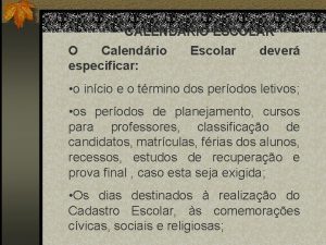 CALENDRIO ESCOLAR O Calendrio especificar Escolar dever o