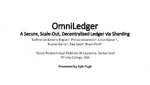 Omni Ledger A Secure ScaleOut Decentralized Ledger via