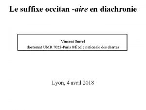Le suffixe occitan aire en diachronie Vincent Surrel