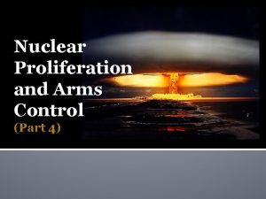 Nuclear Proliferation and Arms Control Part 4 Arms