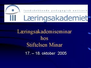 Lringsakademiseminar hos Stiftelsen Minar 17 18 oktober 2005