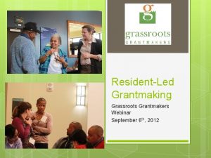 ResidentLed Grantmaking Grassroots Grantmakers Webinar September 6 th