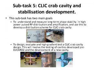 Subtask 5 CLIC crab cavity and stabilisation development