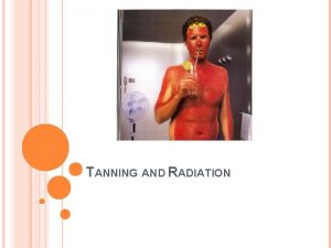 TANNING AND RADIATION ELECTROMAGNETIC RADIATION UV WHAT REACHES
