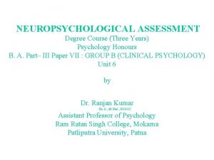 NEUROPSYCHOLOGICAL ASSESSMENT Degree Course Three Years Psychology Honours