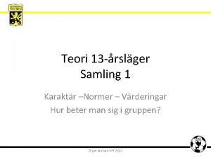 Teori 13 rslger Samling 1 Karaktr Normer Vrderingar